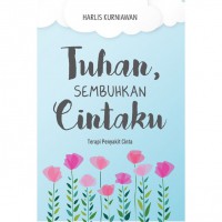 Tuhan Sembuhkan Cintaku: terapi penyakit Cinta