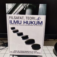 Filsafat, Teori, & Ilmu Hukum: Pemikiran Menuju Masyarakat yang Berkeadilan dan Bermartabat