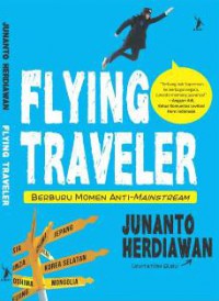 Flying Traveler: Berburu Momen Anti-Mainstream