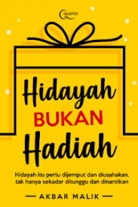 Hidayah Bukan Hadiah : Hidayah itu perlu dijemput dan diusahakan, tak hanya sekadar ditunggu dan dinantikan