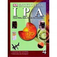 Ensiklopedia ipa 4 : Visual Fisika, Kimia, Biologi, dan Matematika  Astronomi dan Astrofisika Elektronika dan Komputer