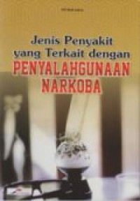 Jenis Penyakit yang Terkait dengan Penyalahgunaan Narkoba