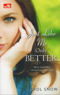 Just Like Me, Only Better: Mirip Sepertiku Hanya Saja Lebih Baik