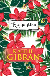 Romantika Kahlil Gibran : nyanyian jiwa sang pencinta