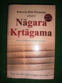 Kakawin Desa Warnnana Uthawi Nagara Krtagama : Masa Keemasan Majapahit