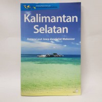 Kalimantan Selatan: Antar Laut Jawa dan Selat Makasar