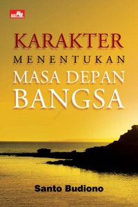 Karakter Menentukan Masa Depan Bangsa