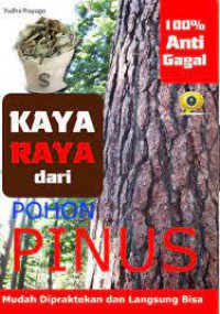 Kaya Raya dari Pohon Pinus : Mudah Dipraktekan dan Langsung Bisa