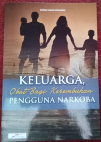 Keluarga, Obat Bagi Kesembuhan Pengguna Narkoba