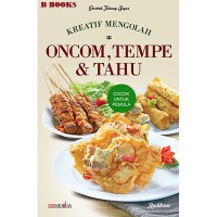 Kreatif Mengolah Oncom, Tempe & Tahu