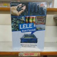 Lele Ikan Favorit : Beternak dan Berbisnis Produk Olahan Lele