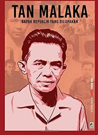 Tan Malaka: Bapak Republik Yang Dilupakan