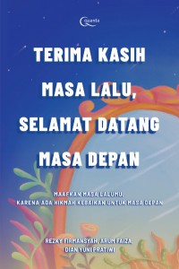 Terimakasih Masa Lalu, Selamat Datang Masa Depan