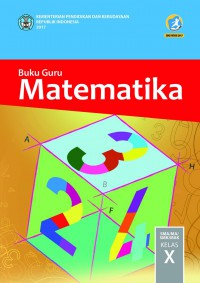 Buku Guru: Matematika SMA/MA/SMK/MAK Kelas X