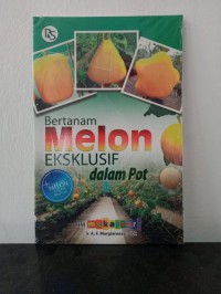 Bertanam Melon Eksklusif dalam Pot