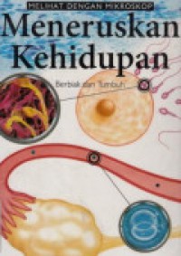 Melihat Dengan Mikroskop Meneruskan Kehidupan : Berbiak dan Tumbuh