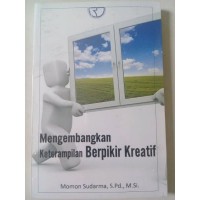 Mengembangkan Keterampilan Berpikir Kreatif