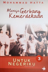 Menuju Gerbang Kemerdekaan: Untuk Negeriku 3