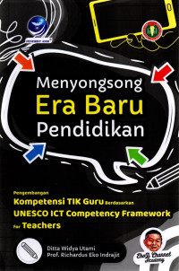 Menyongsong Era Baru Pendidikan: Pengembangan Kompetensi TIK Guru Berdasarkan UNESCO ICT