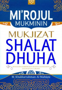 Mi'rojul Mukminin Mukjizat Shalat Dhuha : Menggapai Keberkahan Rezeki dan Kemudahan dalam Segala Urusan