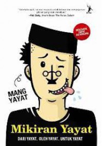 Mikiran Yayat : Dari Yayat, Oleh Yayat, Untuk Yayat