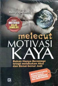 Melecut motivasi kaya