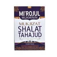 Mi; rojul Mukminin: Mukjizat Shalat Tahajud