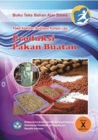 Produksi Pakan Buatan : Paket Keahlian Budidaya Rumput Laut Kelas X