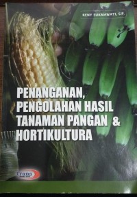 Penanganan, Pengolahan Hasil Tanaman Pangan & Horikultura