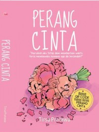 Perang Cinta: Haruskah aku tetap diam membiarkan waktu terus membawaku kemana saja dia berpindah