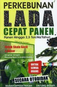 Perkebunan Lada Cepat Panen : Panen Hingga 2,5 Ton/ha/Tahun