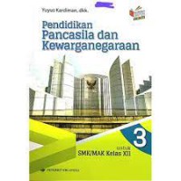 Pendidikan Pancasila dan Kewarganegaraan : Untuk SMK/MAK Kelas XII