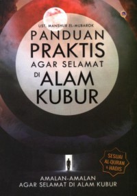 Panduan Praktis Agar Selamat Di Alam Kubur