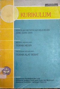 Kurikulum SMK Edisi 2004 Bidang Keahlian Teknik Mesin, program Keahlian Teknik Alat Berat