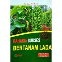 Rahasia Sukses Bertanam Lada : Analisis dan Strategi Pengembangan Budidaya Lada