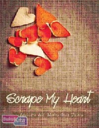 Scrape My Heart: Antara Air Mata dan Tawa