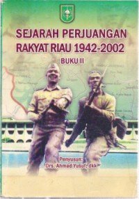 Sejarah Perjuangan Rakyat Riau 1942-2002