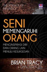 Seni Memengaruhi Orang: Menginspirasi Diri dan Orang Lain Menuju Kesuksesan