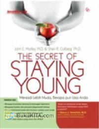 The Secret Of Staying Young: Menjadi Lebih Muda, Berapa pun Usia Anda