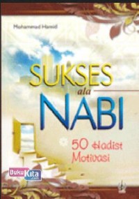 Sukses ala Nabi: 50 Hadist Motivasi