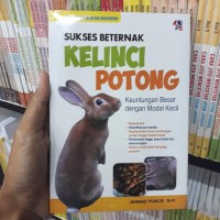 Sukses Beternak Kelinci Potong : Keuntungan Besar dengan Modal Kecil