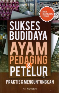 Sukses Budidaya Ayam Pedaging & Petelur: Praktis & Menguntungkan