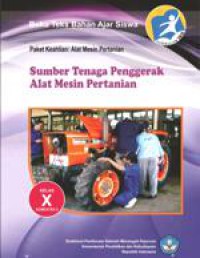 Sumber Tenaga Penggerak Alat Mesin Pertanian : Paket Keahlian Alat Mesin Pertanian Kelas X Semester 2