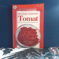 Produk Olahan Tomat : Saus, jus, manisan, selai, pasta, dodol,velva