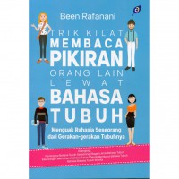 Trik Kilat Membaca Pikiran Orang Lain Lewat Bahasa Tubuh: Menguak Rahasia Seseorang dari Gerak-gerak Tubuhnya