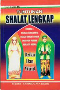 Tuntunan Shalat Lengkap : Disertai Hikmah-hikmahnya shalat-shalat sunah do'a do'a pilihan Asma'ul Husna