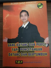 Uang Datang dan Pergi Tapi Pengetahuan Datang dan Bertumbuh