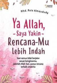 Ya allah Saya Yakin Rencana-Mu Lebih Indah