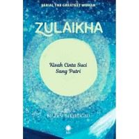 Zulaikha: Kisah Cinta Suci Sang Putri